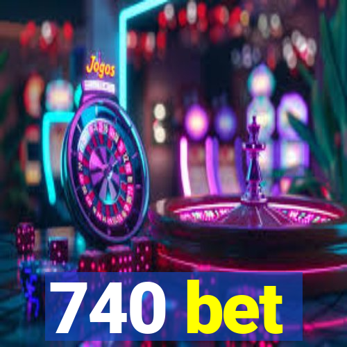 740 bet